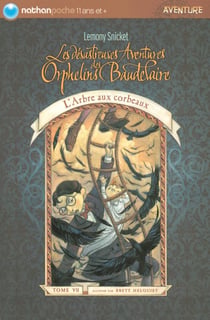 Les désastreuses aventures des orphelins baudelaire Tome 7 - l'arbre aux corbeaux