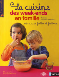 La cuisine des week-ends en famille - 60 recettes faciles et festives