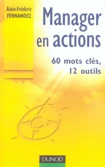 Manager en action t.1 - 60 mots clés, 12 outils