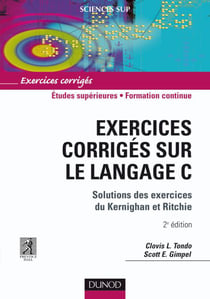 Exercices corrigés sur le langage C : solutions des exercices de Kernighan et Ritchie (2e édition)