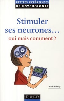Stimuler ses neurones... oui mais comment ?