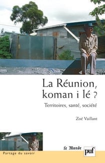 La Réunion, koman i lé ? : Territoires, santé, société. Préface de Boris Cyrulnik