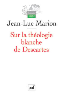 Sur la théologie blanche de Descartes (2e édition)