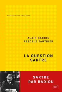 La question Sartre : Sartre par Badiou
