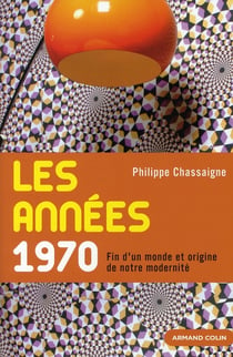 Les années 1970 - Fin d'un monde et origine de notre modernité