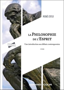 La philosophie de l'esprit : Une introduction aux débats contemporains (4e édition)