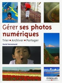 Gérer ses photos numériques - trier, archiver, partager