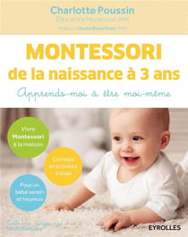 Montessori - de la naissance à 3 ans - apprends-moi à être moi-même