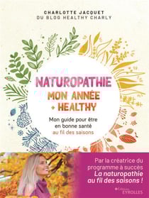 Naturopathie : mon année + healthy - mon guide pour être en bonne santé au fil des saisons