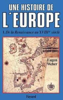 Une histoire de l'Europe : De la Renaissance au XVIIIe siècle