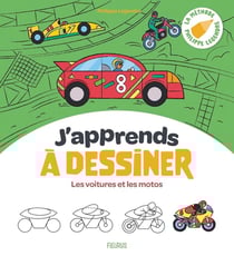 J'apprends à dessiner : Les voitures et les motos