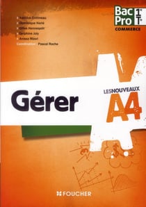 Les nouveaux a4 - gérer - 1ère/terminale bac pro