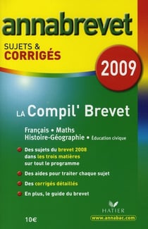 Annabrevet Tome 6 : la compil' brevet - sujets et corrigés (édition 2009)