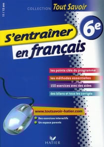 Tout savoir : s'entraîner en français - 6ème