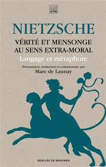 Vérité et mensonge au sens extra-moral - langage et métaphore