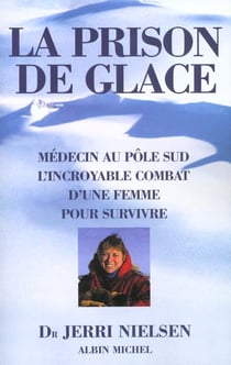 La prison de glace - l'incroyable combat d'une femme medecin pour vaincre son cancer