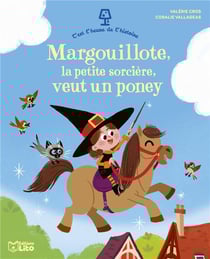 C'est l'heure de l'histoire : Margouillote, la petite sorcière veut un poney
