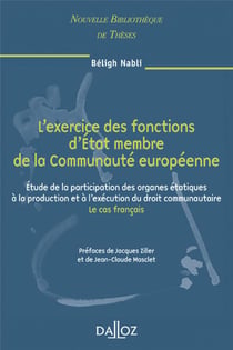 L'exercice des fonctions d'état membre de la communauté européenne - étude de la participation des organes étatiques à la production et à la'éxécution du droit communautaire - le cas français