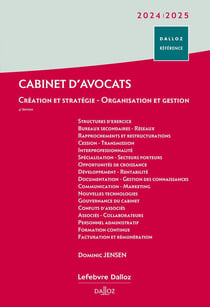 Cabinet d'avocats - création et stratégie, organisation et gestion (édition 2024/2025)