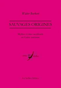 Sauvages origines - mythes et rites sacrificiels en Grèce ancienne
