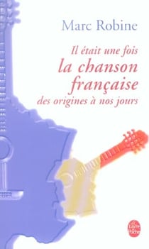 Il etait une fois la chanson francaise - des origines a nos jours