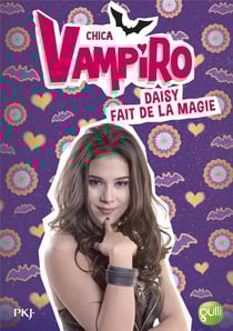 Chica Vampiro Tome 11 : Daisy faity de la magie