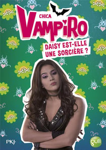 Chica Vampiro Tome 19 : Daisy est-elle une sorcière ?