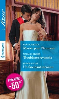 Mariée pour l'honneur - troublante revanche - un fascinant inconnu