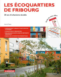 Les écoquartiers de fribourg - 20 ans d?urbanisme durable