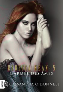 Rebecca Kean Tome 5 : l'armée des âmes