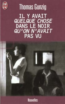 Il y avait quelque chose dans le noir qu'on n'avait pas vu