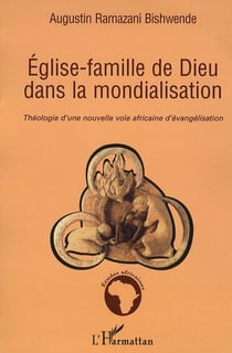 Église-famille de dieu dans la mondialisation - théologie d'une nouvelle voie africaine d'évangélisation