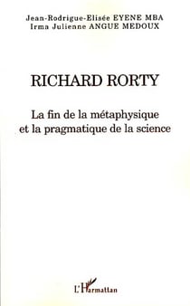 Richard Rorty - la fin de la métaphysique et la pragmatique de la science