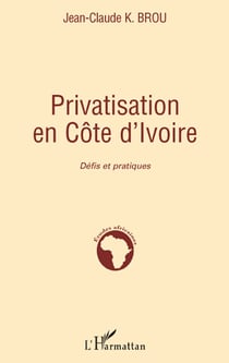 Privatisation en côte d'ivoire - défis et pratiques