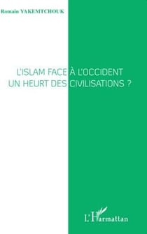 L'islam face à l'occident - un heurt des civilisations ?