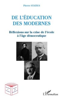 De l'éducation des modernes - réflexions sur la crise de l'école à l'âge démocratique