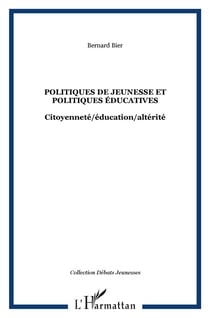 Politiques de jeunesse et politiques educatives - citoyenneté, éducation, altérité