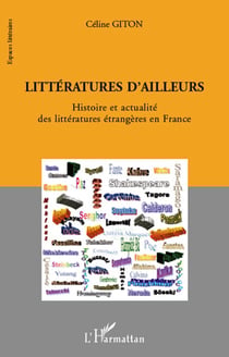 Littératures d'ailleurs - histoire et actualité des littératures étrangères en France
