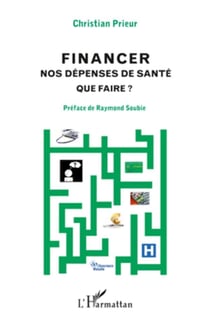 Financer nos dépenses de santé - que faire ?
