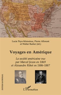 Voyages en Amérique - la société américaine vue par Marcel Jozon en 1869 et Alexandre Ribot en 1886-1887