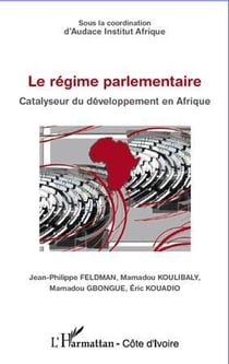 Le régime parlementaire - catalyseur du développement en Afrique