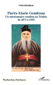 Pierre-Marie Gendreau - un missionnaire vendéen au Tonkin de 1873 à 1935