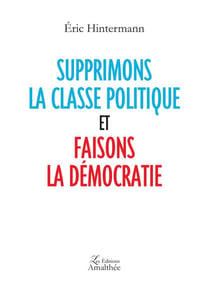 Supprimons la classe politique et faisons la democratie