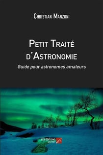 Petit traité d'astronomie - guide pour astronomes amateurs