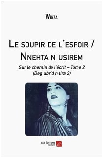 Le soupir de l'espoir / nnehta n usirem : sur le chemin de l'écrit  Tome 2 / deg ubrid n tira 2