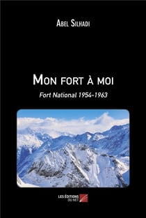 Mon fort à moi : fort national 1954-1963