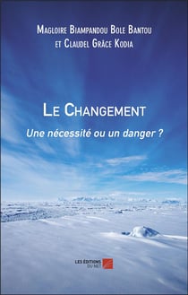 Le Changement : Une nécessité ou un danger ?