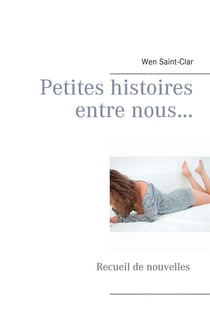 Petites histoires entre nous... - Recueil de nouvelles