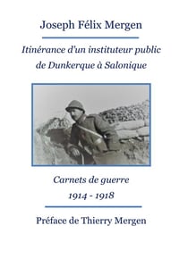 Itinérance d'un instituteur public de dunkerque à salonique - carnets de guerre 1914-1918