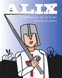 Alix - le petit garçon qui ne lit pas comme les autres